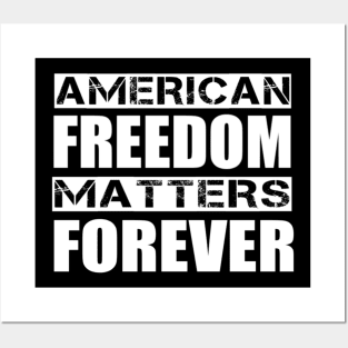 American Freedom Matters Forever Posters and Art